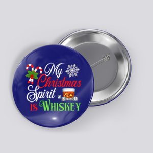 My Christmas Spirit Is Whiskey Funny Holiday Ing Funny Gift Button