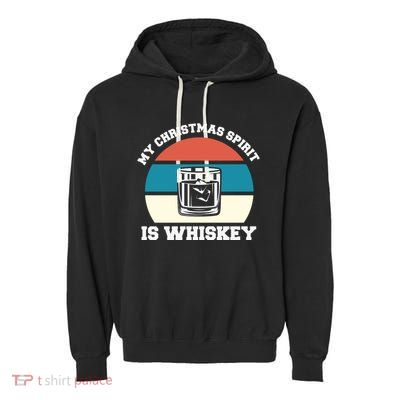 My Christmas Spirit Is Whiskey Liquor Drinker Christmas Garment-Dyed Fleece Hoodie