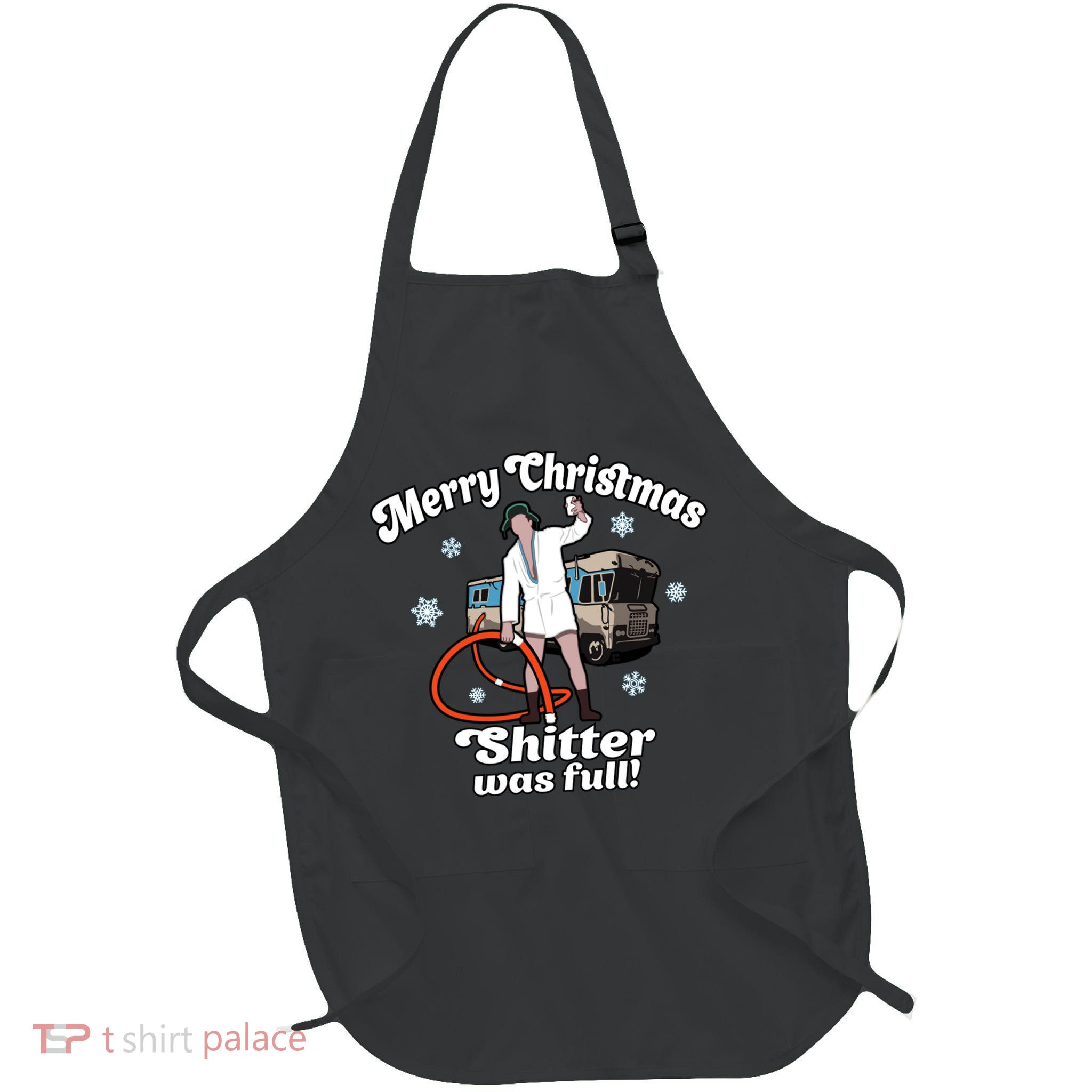 Christmas Vacation Merry Christmas Shitters Full Christmas Ugly Full-Length Apron With Pockets