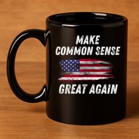 Make Common Sense Great Again Funny Saying Trending Gift 11oz C Handle Ceramic Mug