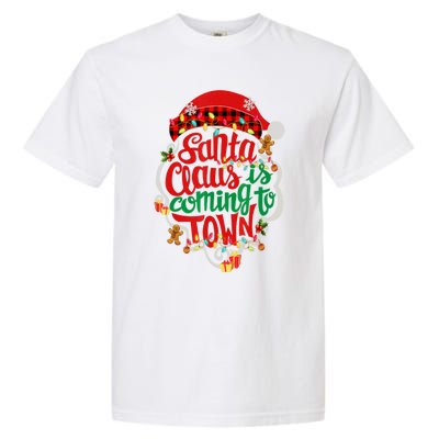 Merry Christmas Santa Claus Is Coming Funny Gingerbread Xmas Gift Garment-Dyed Heavyweight T-Shirt