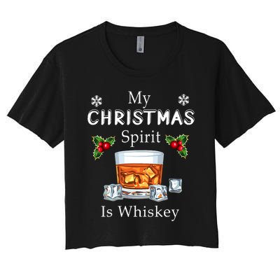 My Christmas Spirit Is Whiskey Drinking Merry Xmas Women's Crop Top Tee