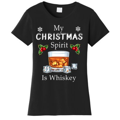 My Christmas Spirit Is Whiskey Drinking Merry Xmas Women's T-Shirt