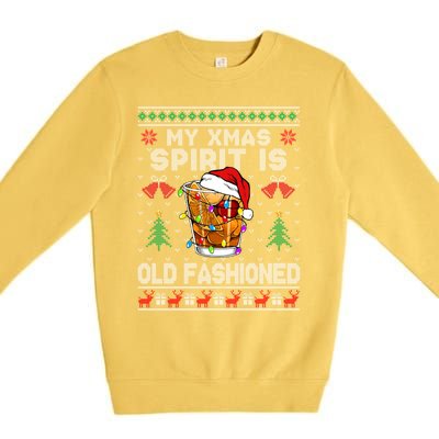 My Christmas Spirit Is Old Fashioned Whiskey Ugly Christmas Meaningful Gift Premium Crewneck Sweatshirt