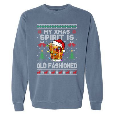 My Christmas Spirit Is Old Fashioned Whiskey Ugly Christmas Meaningful Gift Garment-Dyed Sweatshirt