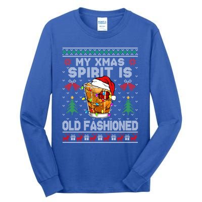 My Christmas Spirit Is Old Fashioned Whiskey Ugly Christmas Meaningful Gift Tall Long Sleeve T-Shirt