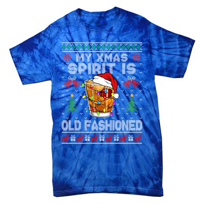 My Christmas Spirit Is Old Fashioned Whiskey Ugly Christmas Meaningful Gift Tie-Dye T-Shirt