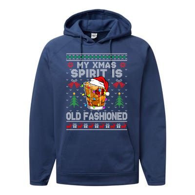 My Christmas Spirit Is Old Fashioned Whiskey Ugly Christmas Meaningful Gift Performance Fleece Hoodie