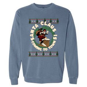 Merry Christmas Santa Claus Is Coming Funny Ugly Xmas Retro Gift Garment-Dyed Sweatshirt