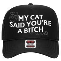 My Cat Said YouRe A Bitch Funny Cat High Crown Mesh Back Trucker Hat