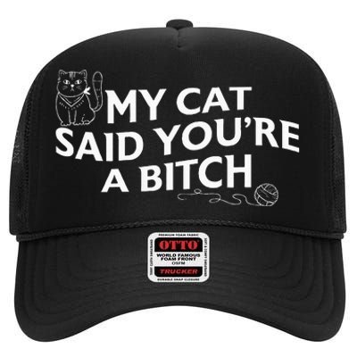 My Cat Said YouRe A Bitch Funny Cat High Crown Mesh Back Trucker Hat