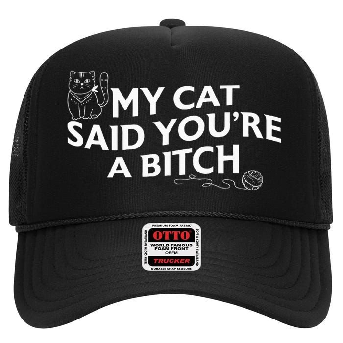 My Cat Said YouRe A Bitch Funny Cat High Crown Mesh Back Trucker Hat