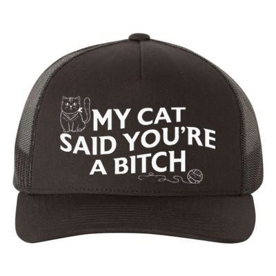 My Cat Said YouRe A Bitch Funny Cat Yupoong Adult 5-Panel Trucker Hat