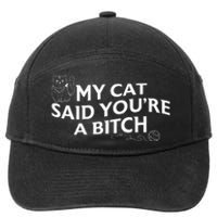 My Cat Said YouRe A Bitch Funny Cat 7-Panel Snapback Hat