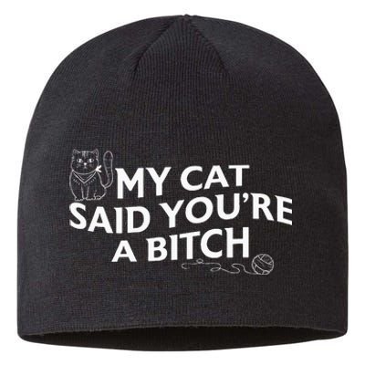 My Cat Said YouRe A Bitch Funny Cat Sustainable Beanie