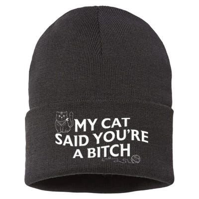 My Cat Said YouRe A Bitch Funny Cat Sustainable Knit Beanie