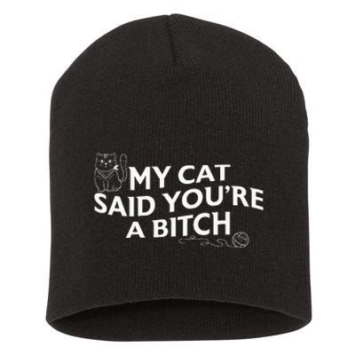 My Cat Said YouRe A Bitch Funny Cat Short Acrylic Beanie