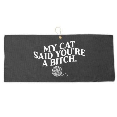 My Cat Said YouRe A Bitch Funny Cat Large Microfiber Waffle Golf Towel