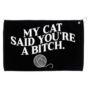 My Cat Said YouRe A Bitch Funny Cat Grommeted Golf Towel