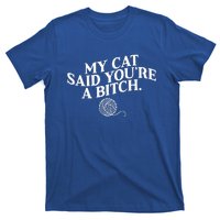 My Cat Said YouRe A Bitch Funny Cat T-Shirt