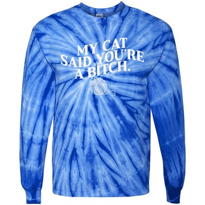 My Cat Said YouRe A Bitch Funny Cat Tie-Dye Long Sleeve Shirt