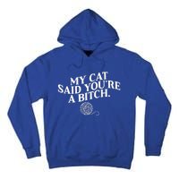 My Cat Said YouRe A Bitch Funny Cat Tall Hoodie