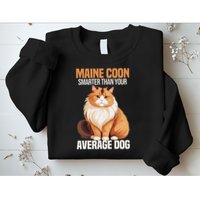 Maine Coon Smarter Than Your Average Dog Maine Coon Cat Sweatshirt