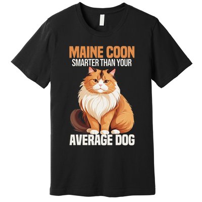 Maine Coon Smarter Than Your Average Dog Maine Coon Cat Premium T-Shirt