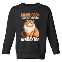 Maine Coon Smarter Than Your Average Dog Maine Coon Cat Toddler Sweatshirt