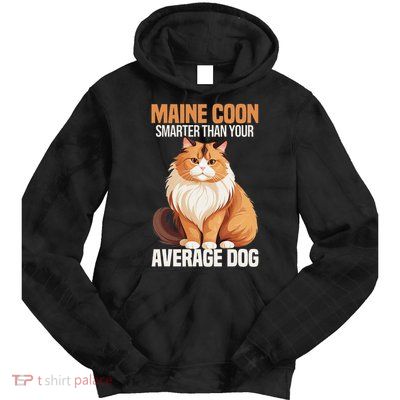Maine Coon Smarter Than Your Average Dog Maine Coon Cat Tie Dye Hoodie