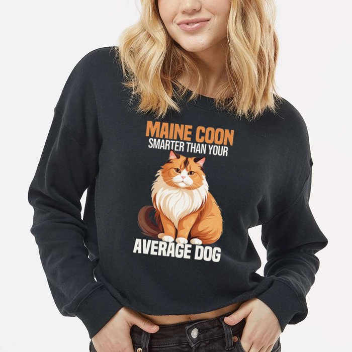 Maine Coon Smarter Than Your Average Dog Maine Coon Cat Cropped Pullover Crew