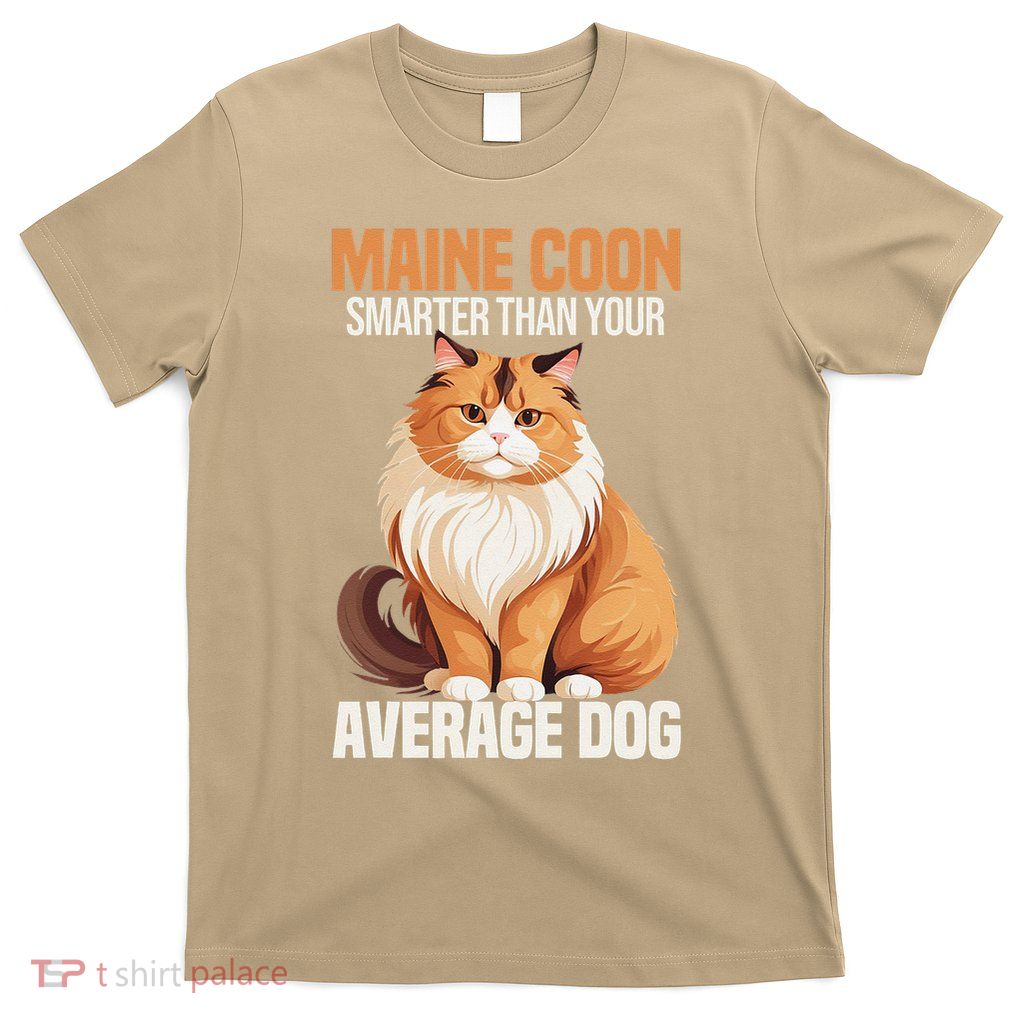 Maine Coon Smarter Than Your Average Dog Maine Coon Cat T-Shirt