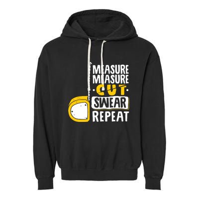 Measure Cut Swear Repeat Woodworking Woodworker Garment-Dyed Fleece Hoodie