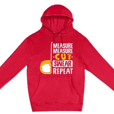 Measure Cut Swear Repeat Woodworking Woodworker Premium Pullover Hoodie