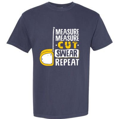 Measure Cut Swear Repeat Woodworking Woodworker Garment-Dyed Heavyweight T-Shirt