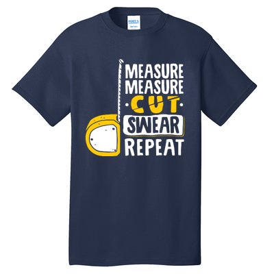 Measure Cut Swear Repeat Woodworking Woodworker Tall T-Shirt