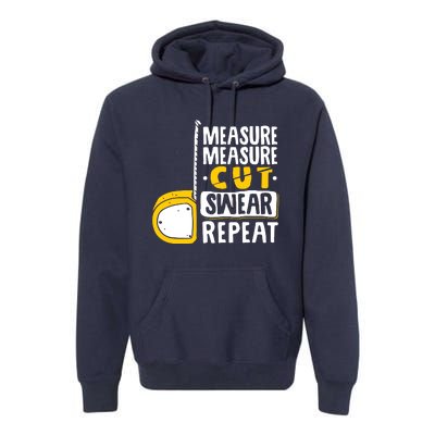 Measure Cut Swear Repeat Woodworking Woodworker Premium Hoodie