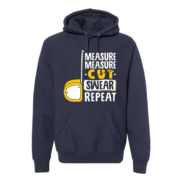 Measure Cut Swear Repeat Woodworking Woodworker Premium Hoodie