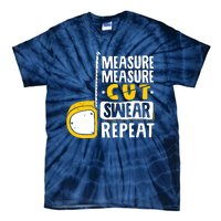 Measure Cut Swear Repeat Woodworking Woodworker Tie-Dye T-Shirt