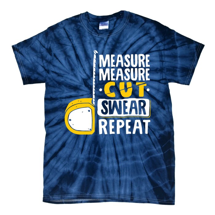 Measure Cut Swear Repeat Woodworking Woodworker Tie-Dye T-Shirt