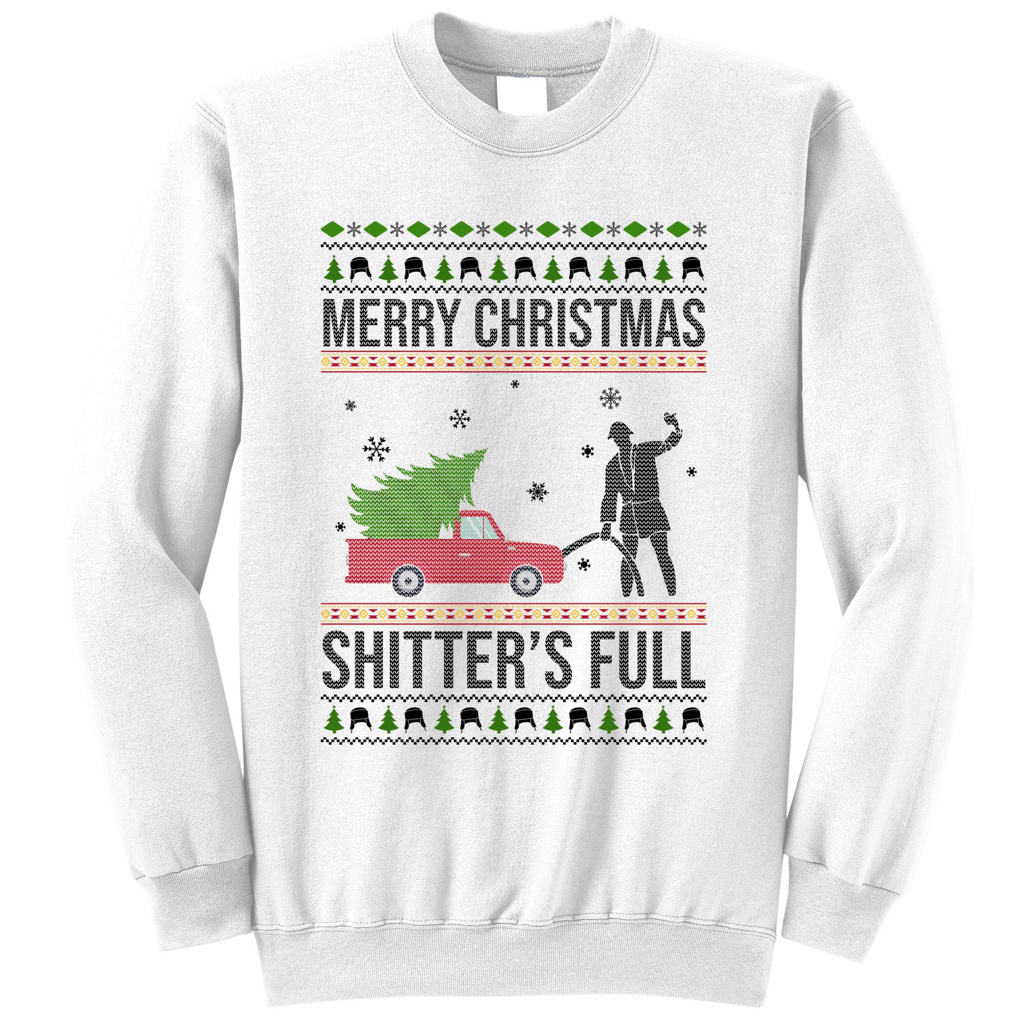 Merry Christmas Shitters Full Funny Ugly Sweatshirt