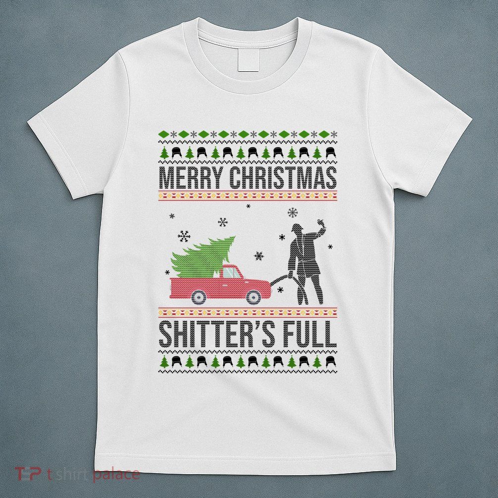 Merry Christmas Shitters Full Funny Ugly T-Shirt