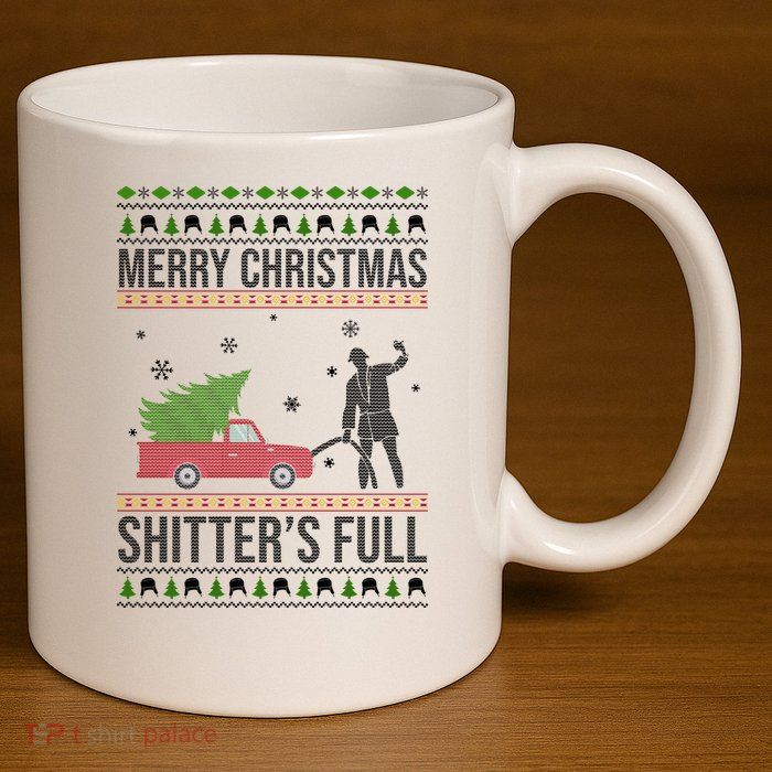 Merry Christmas Shitters Full Funny Ugly 11oz C Handle Ceramic Mug