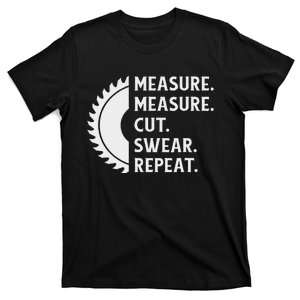 Measure Cut Swear Repeat  Handy Man Gift Idea T-Shirt