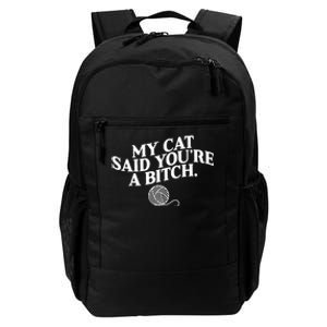 My Cat Said YouRe A Bitch Funny Cat Daily Commute Backpack