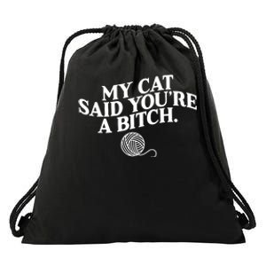 My Cat Said YouRe A Bitch Funny Cat Drawstring Bag