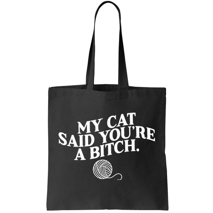 My Cat Said YouRe A Bitch Funny Cat Tote Bag