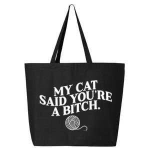 My Cat Said YouRe A Bitch Funny Cat 25L Jumbo Tote