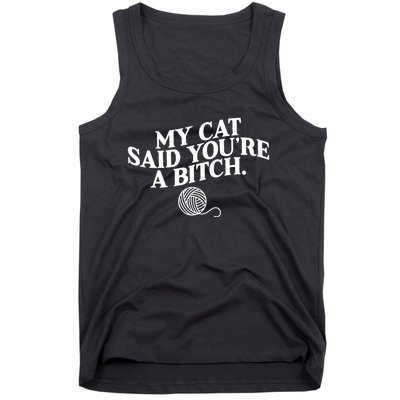 My Cat Said YouRe A Bitch Funny Cat Tank Top