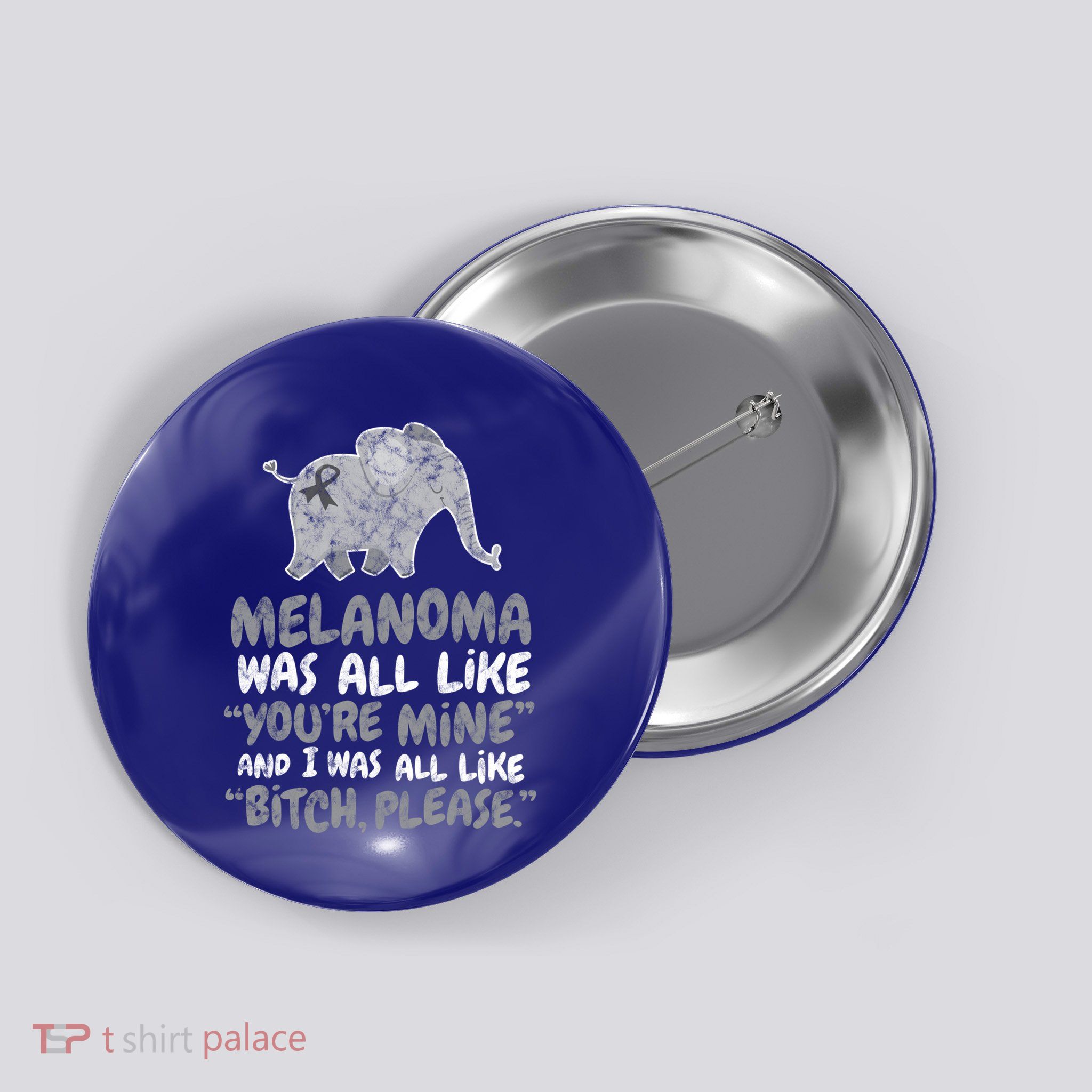 Melanoma Cancer Survivor Quote Funny Bitch Please Elephant Cool Gift Button